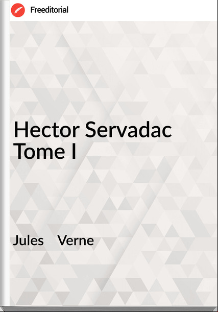 Jules Verne Hector Servadac Tome I