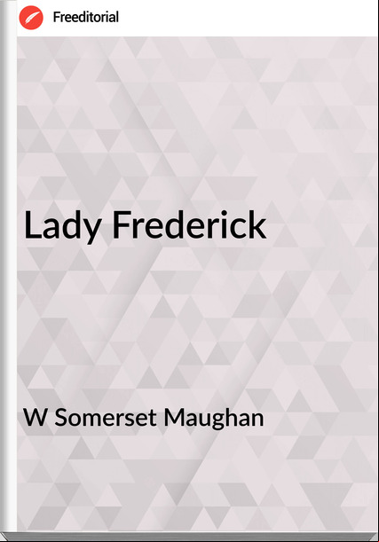 W Somerset Maughan - Lady Frederick