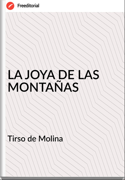  Tirso de Molina  - LA JOYA DE LAS MONTAÑAS