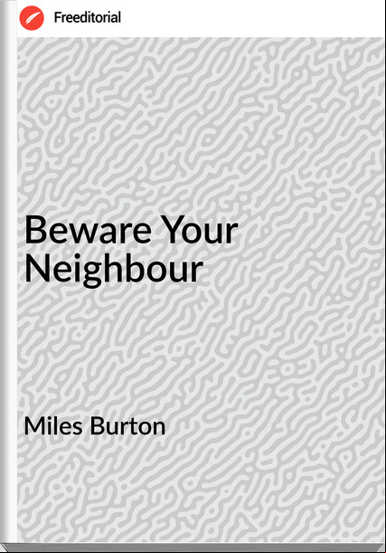 Miles Burton Beware Your Neighbour