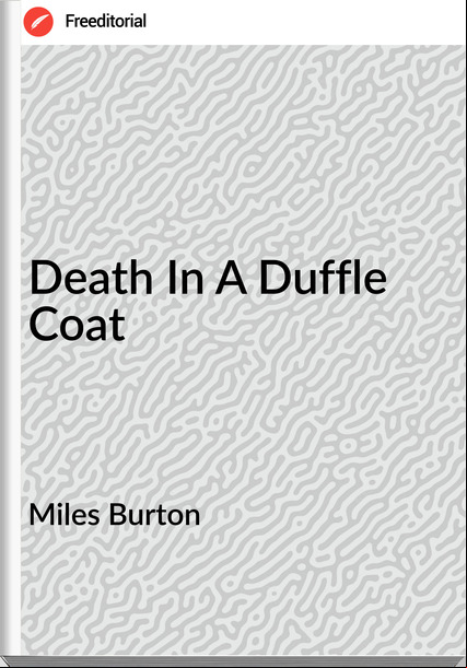 Miles Burton Death In A Duffle Coat