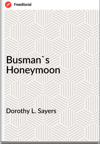 Dorothy L. Sayers Busman's Honeymoon