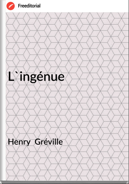 Henry  Gréville - L'ingénue