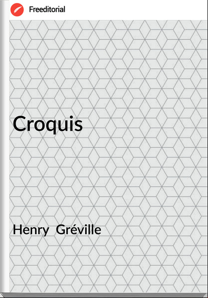 Henry  Gréville - Croquis