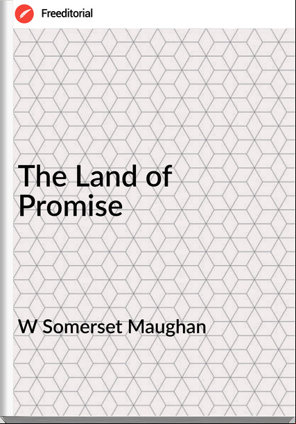 W Somerset Maughan - The Land of Promise