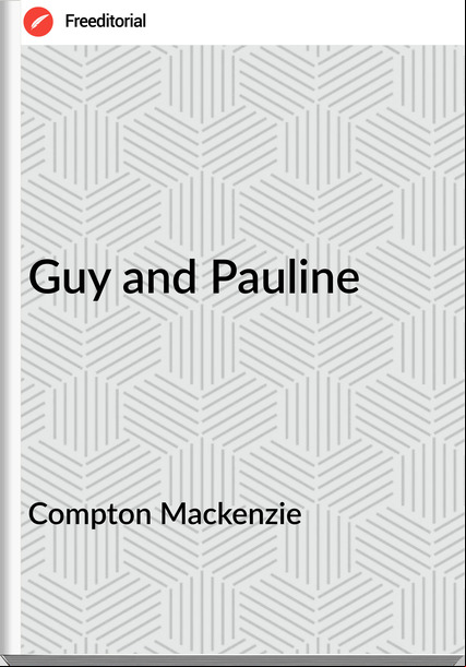 Compton Mackenzie - Guy and Pauline