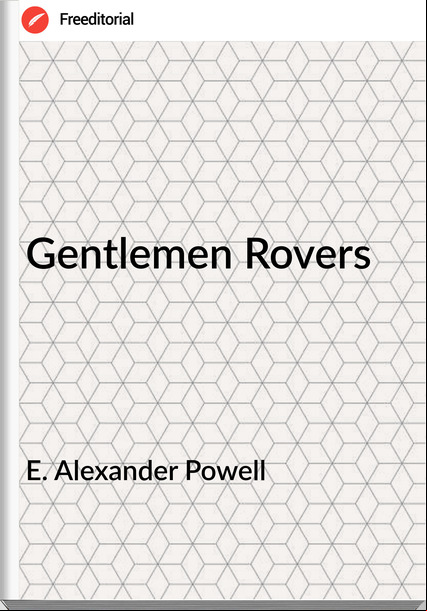 E. Alexander Powell - Gentlemen Rovers