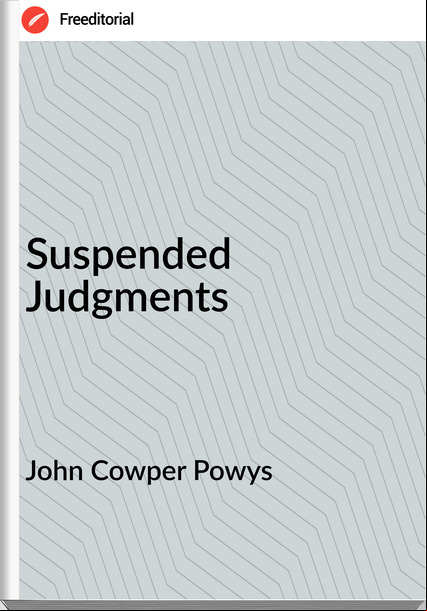 John Cowper Powys Suspended Judgments