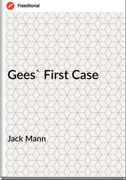Jack Mann - Gees' First Case