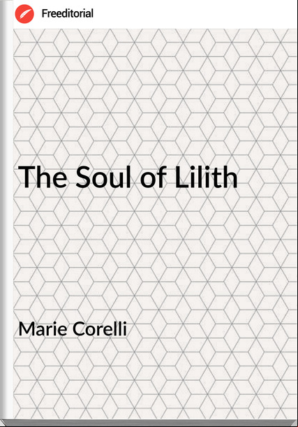 Marie Corelli    - The Soul of Lilith