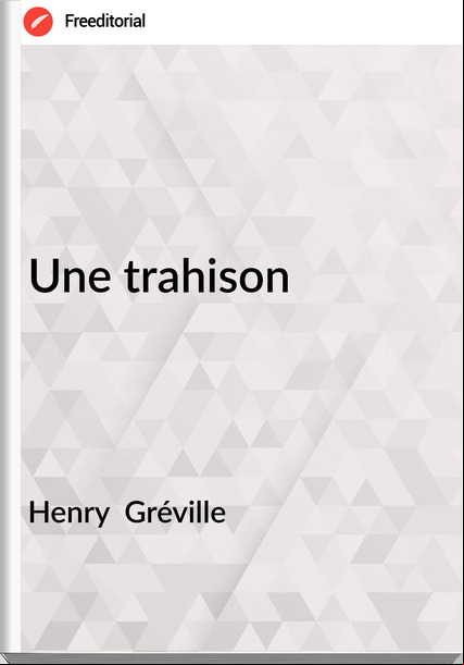Henry  Gréville - Une trahison