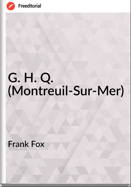 Frank Fox G. H. Q. (Montreuil-Sur-Mer)
