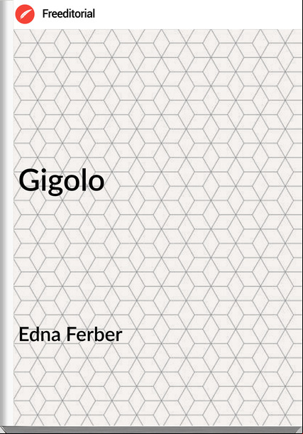 Edna Ferber - Gigolo