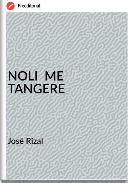 José Rizal NOLI ME TANGERE