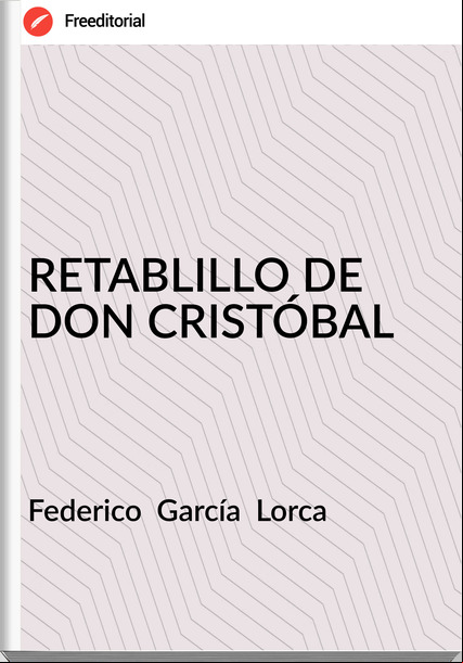 Federico García Lorca RETABLILLO DE DON CRISTÓBAL