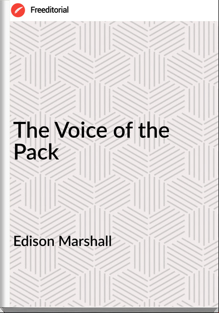 Edison Marshall - The Voice of the Pack