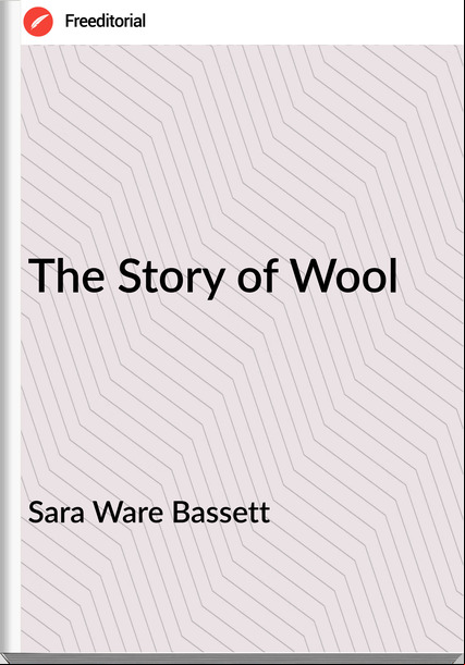 Sara Ware Bassett - The Story of Wool