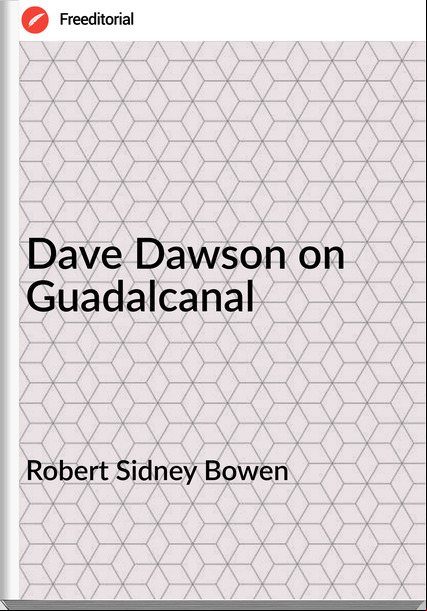 Robert Sidney Bowen Dave Dawson on Guadalcanal