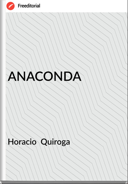 Horacio  Quiroga - ANACONDA