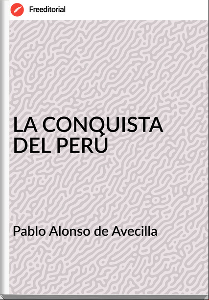 Pablo Alonso de Avecilla - LA CONQUISTA DEL PERÚ