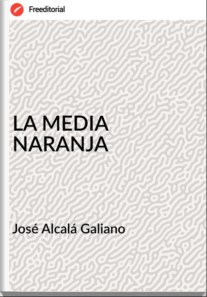 José Alcalá Galiano - LA MEDIA NARANJA