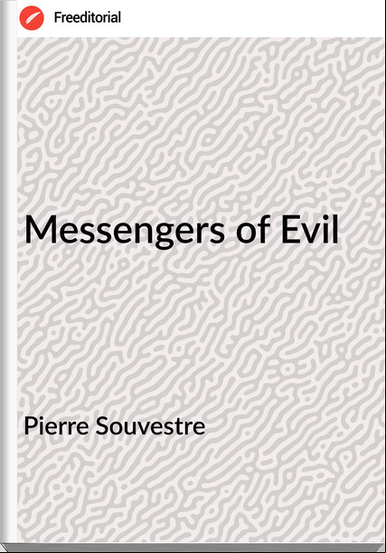 Pierre Souvestre - Messengers of Evil