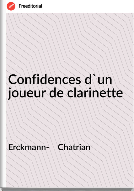 Erckmann-    Chatrian - Confidences d'un joueur de clarinette