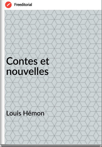 Louis Hémon - Contes et    nouvelles