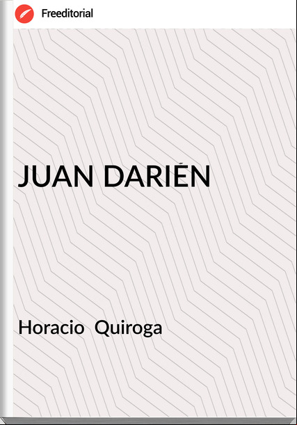 Horacio  Quiroga - JUAN DARIÉN