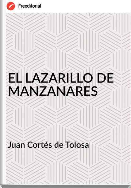 Juan Cortés de Tolosa - EL LAZARILLO DE MANZANARES