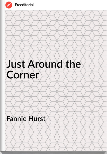 Fannie Hurst Just Around the Corner