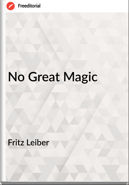  Fritz Leiber - No Great Magic
