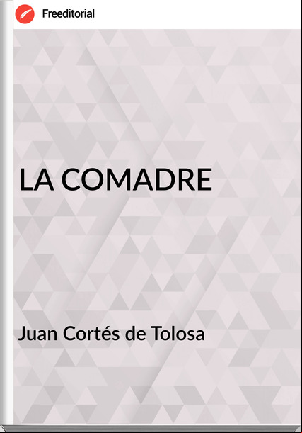 Juan Cortés de Tolosa - LA COMADRE