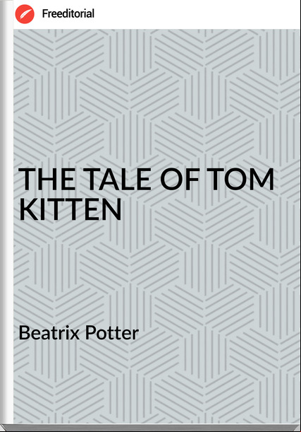Beatrix Potter THE TALE OF TOM KITTEN