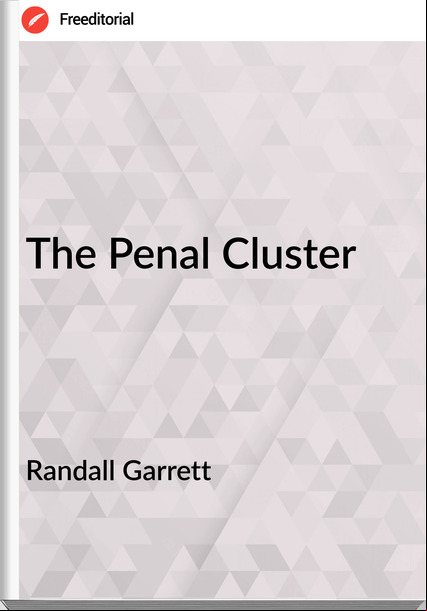 Randall Garrett - The Penal Cluster