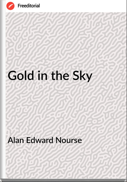 Alan Edward Nourse - Gold in the Sky