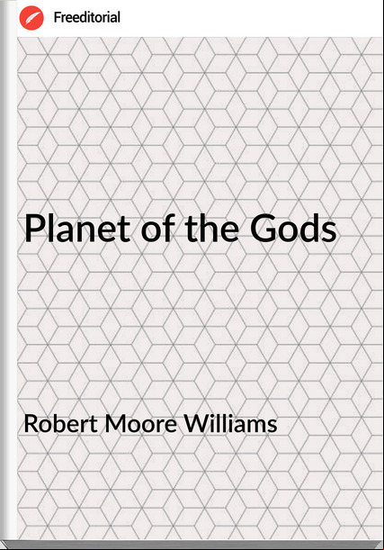 Robert Moore Williams - Planet of the Gods