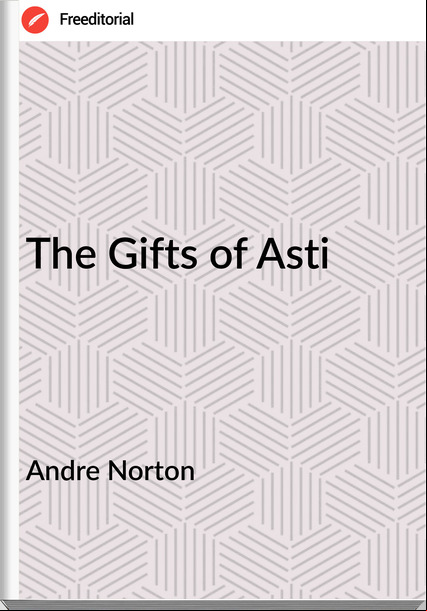 Andre Norton The Gifts of Asti