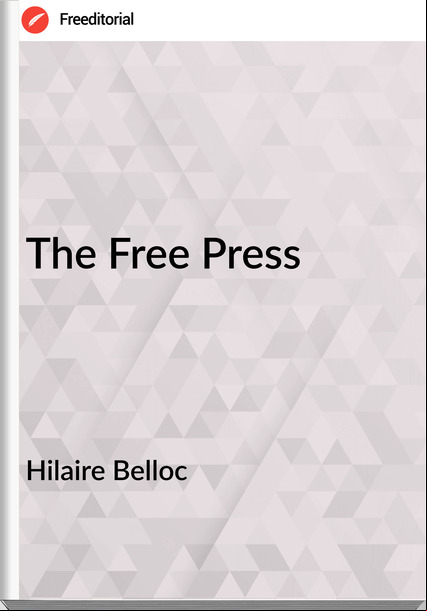 Hilaire Belloc - The Free Press