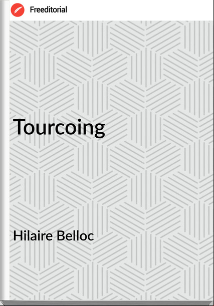 Hilaire Belloc - Tourcoing
