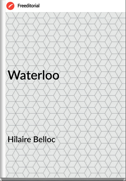 Hilaire Belloc - Waterloo