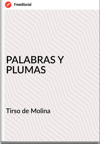 Tirso de Molina PALABRAS Y PLUMAS