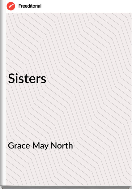 Grace May North - Sisters