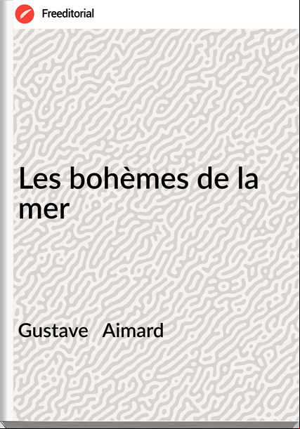Gustave   Aimard - Les bohèmes de la mer