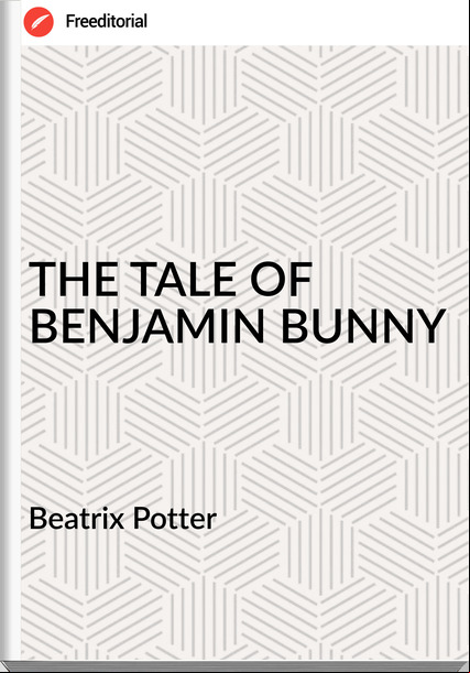 Beatrix Potter THE TALE OF BENJAMIN BUNNY