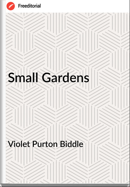 Violet Purton Biddle - Small Gardens