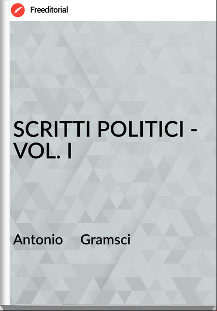 Antonio     Gramsci - SCRITTI POLITICI - VOL. I