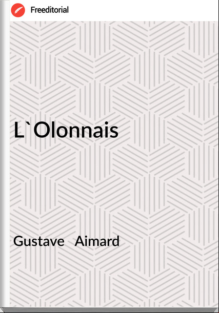 Gustave   Aimard - L'Olonnais