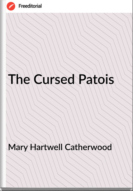 Mary Hartwell Catherwood  The Cursed Patois