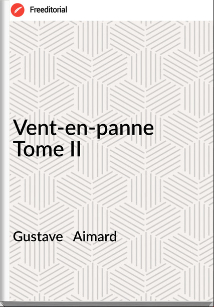Gustave   Aimard - Vent-en-panne Tome II